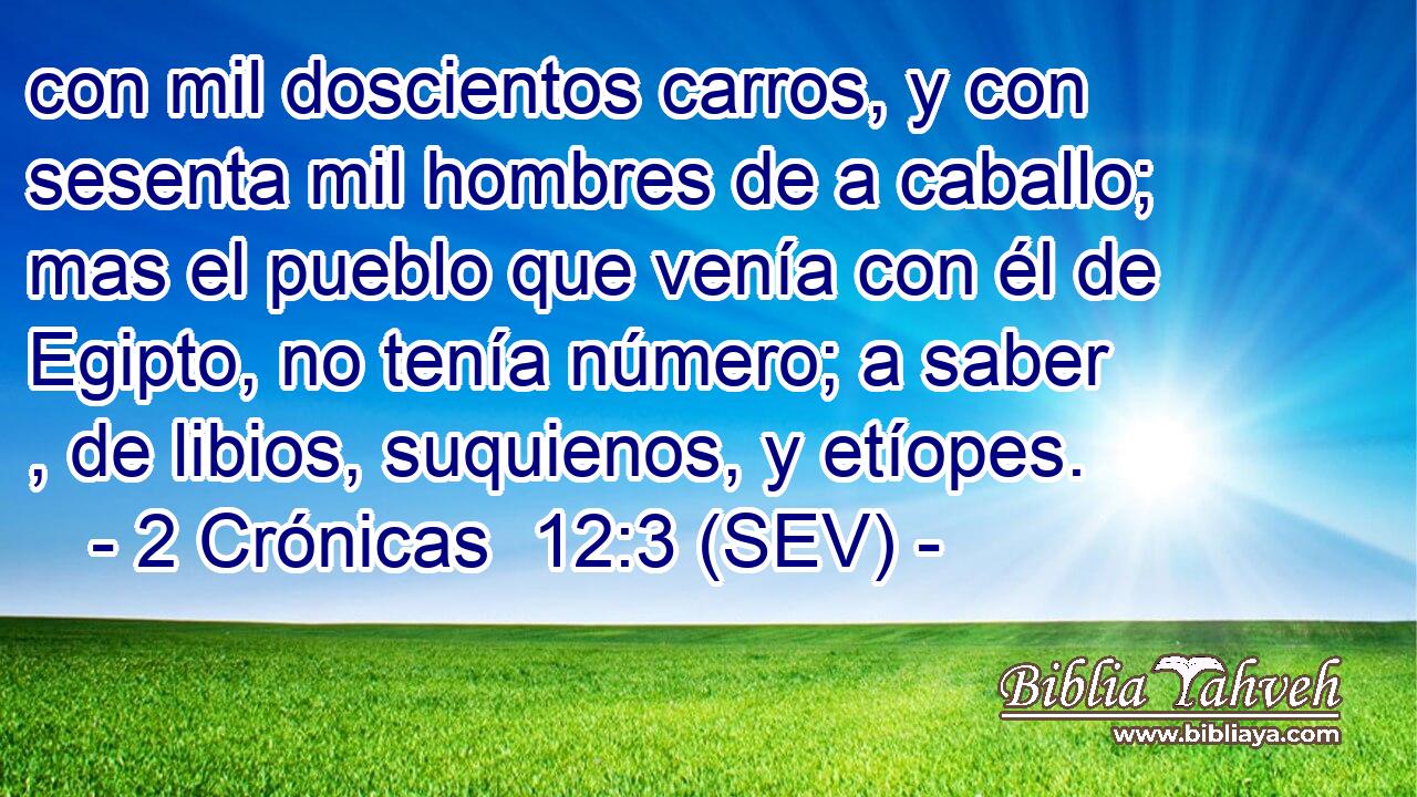 con mil doscientos carros, y con sesenta mil hombres de a caballo; mas el pueblo que venía con él de Egipto, no tenía número; a saber , de libios, suquienos, y etíopes.