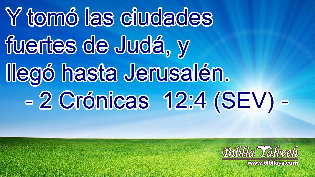 Y tomó las ciudades fuertes de Judá, y llegó hasta Jerusalén.