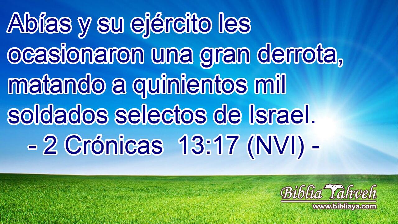  Abías y su ejército les ocasionaron una gran derrota, matando a quinientos mil soldados selectos de Israel. 