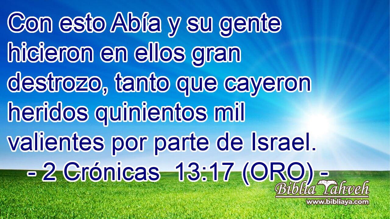  Con esto Abía y su gente hicieron en ellos gran destrozo, tanto que cayeron heridos quinientos mil valientes por parte de Israel. 
