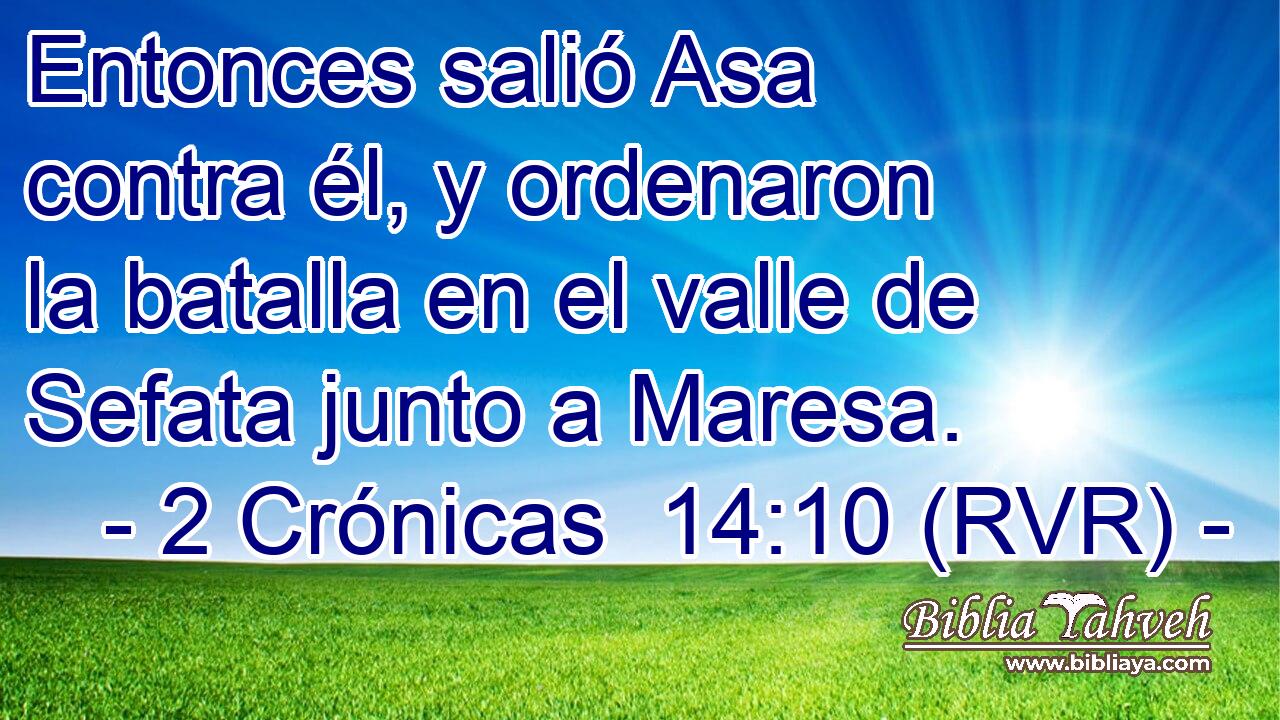 Entonces salió Asa contra él, y ordenaron la batalla en el valle de Sefata junto a Maresa.