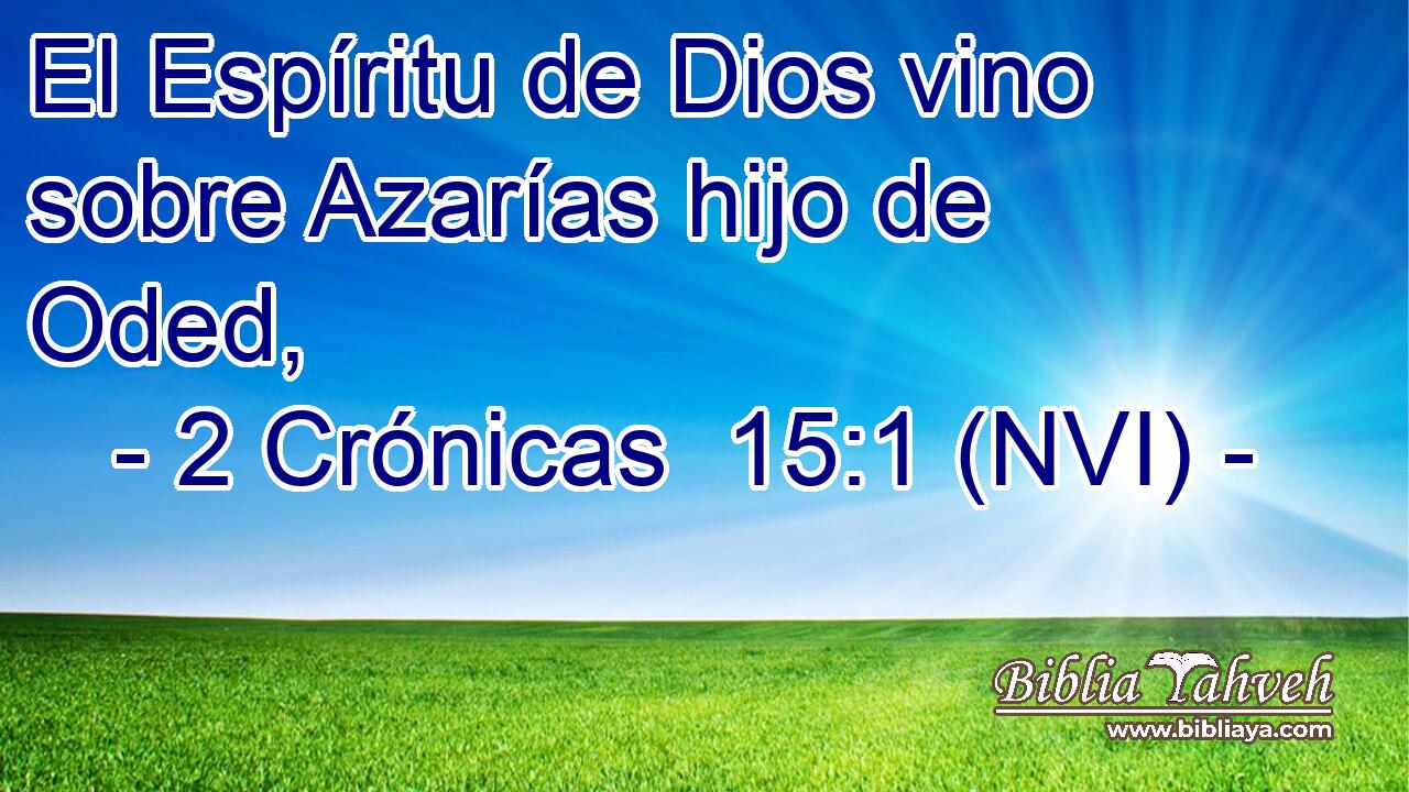  El Espíritu de Dios vino sobre Azarías hijo de Oded, 