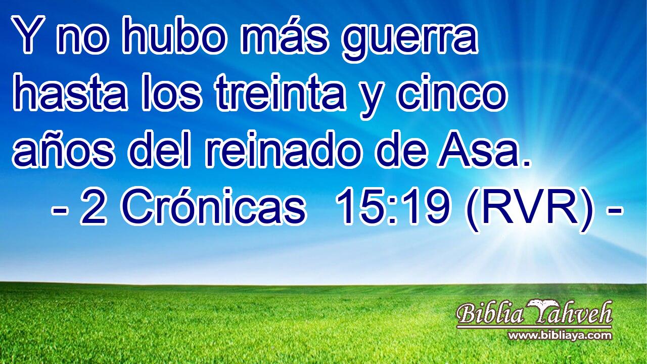 Y no hubo más guerra hasta los treinta y cinco años del reinado de Asa.