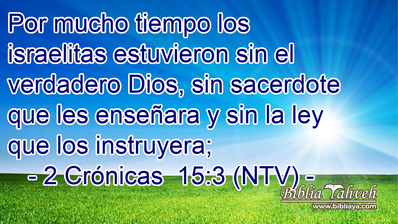 Por mucho tiempo los israelitas estuvieron sin el verdadero Dios, sin sacerdote que les enseñara y sin la ley que los instruyera;