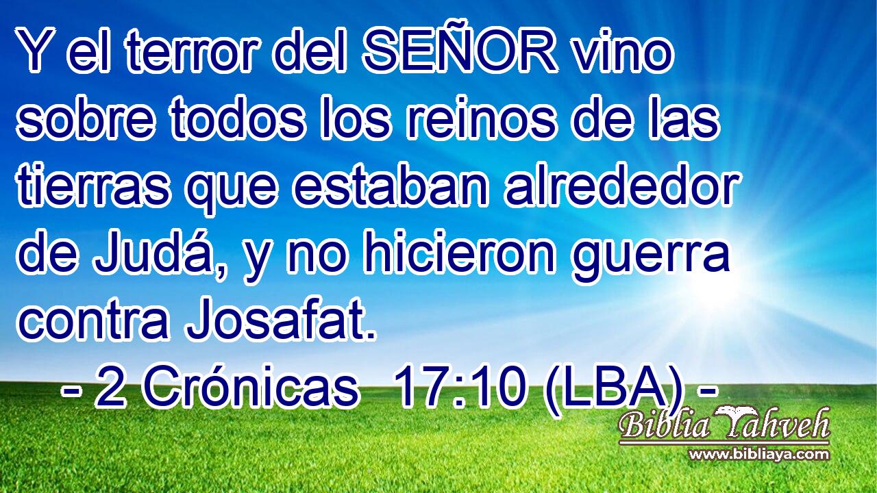 Y el terror del SEÑOR vino sobre todos los reinos de las tierras que estaban alrededor de Judá, y no hicieron guerra contra Josafat.