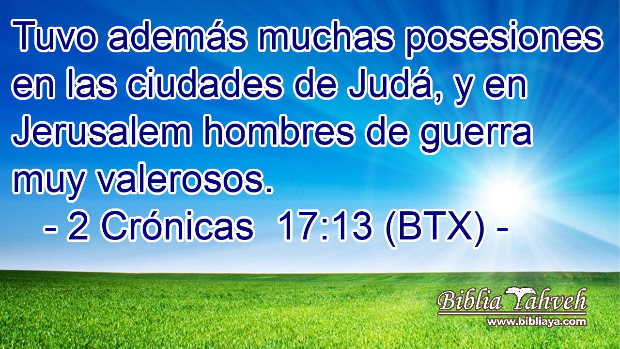 Tuvo además muchas posesiones en las ciudades de Judá, y en Jerusalem hombres de guerra muy valerosos.