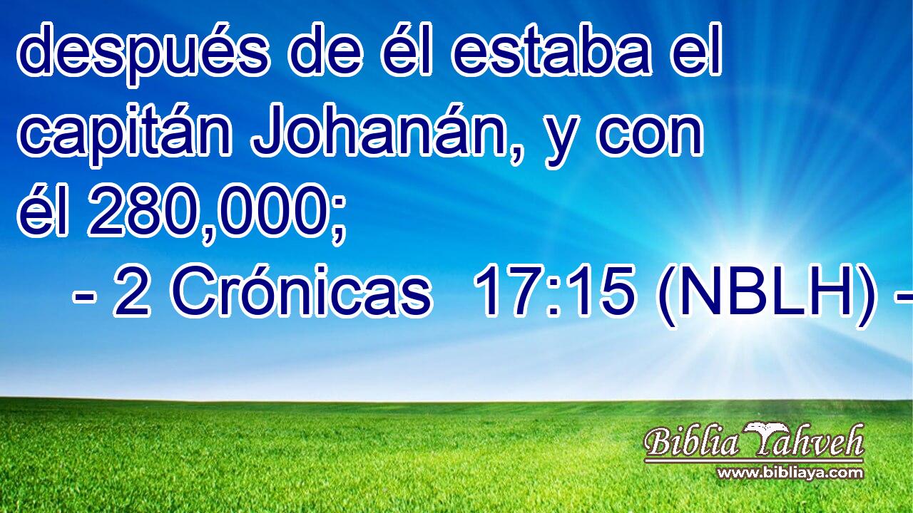  después de él estaba el capitán Johanán, y con él 280,000; 