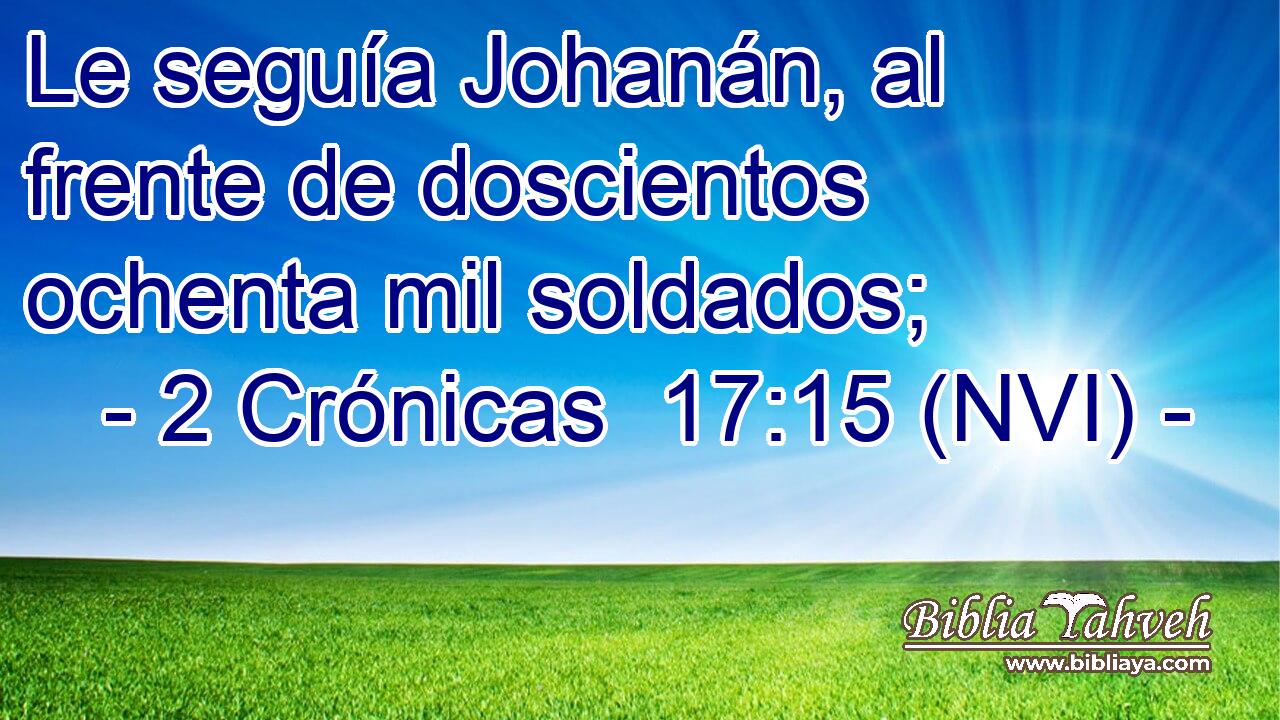  Le seguía Johanán, al frente de doscientos ochenta mil soldados; 