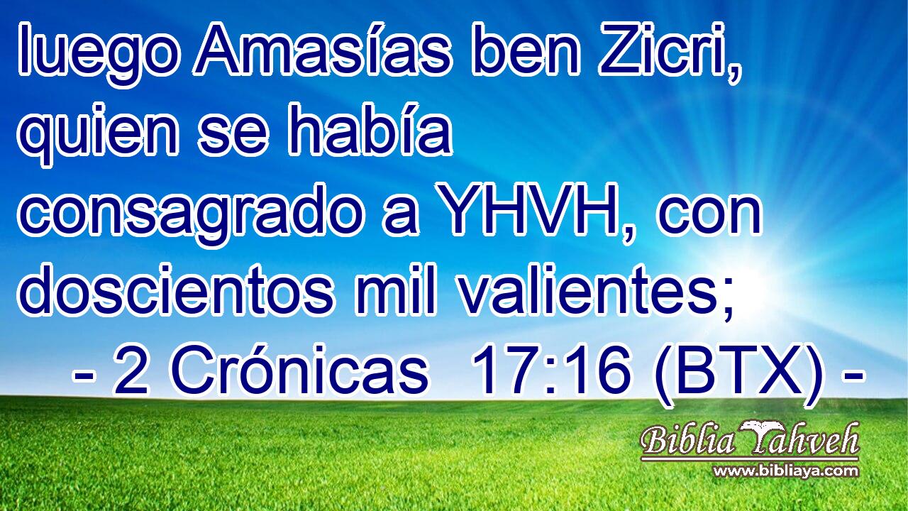 luego Amasías ben Zicri, quien se había consagrado a YHVH, con doscientos mil valientes;