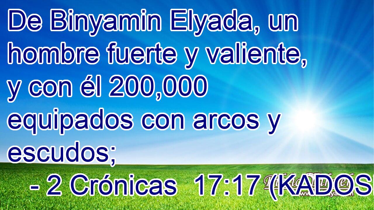  De Binyamin Elyada, un hombre fuerte y valiente, y con él 200,000 equipados con arcos y escudos; 