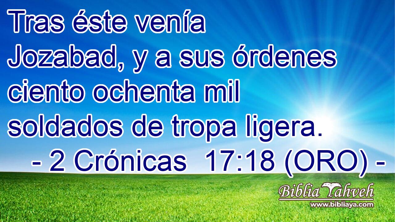 Tras éste venía Jozabad, y a sus órdenes ciento ochenta mil soldados de tropa ligera. 