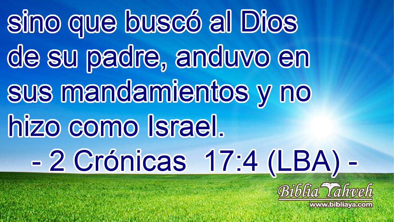 sino que buscó al Dios de su padre, anduvo en sus mandamientos y no hizo como Israel.