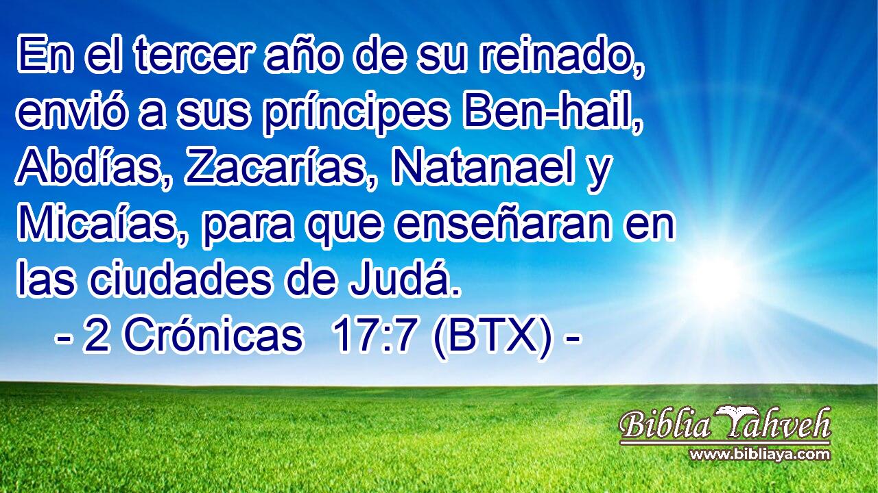 En el tercer año de su reinado, envió a sus príncipes Ben-hail, Abdías, Zacarías, Natanael y Micaías, para que enseñaran en las ciudades de Judá.