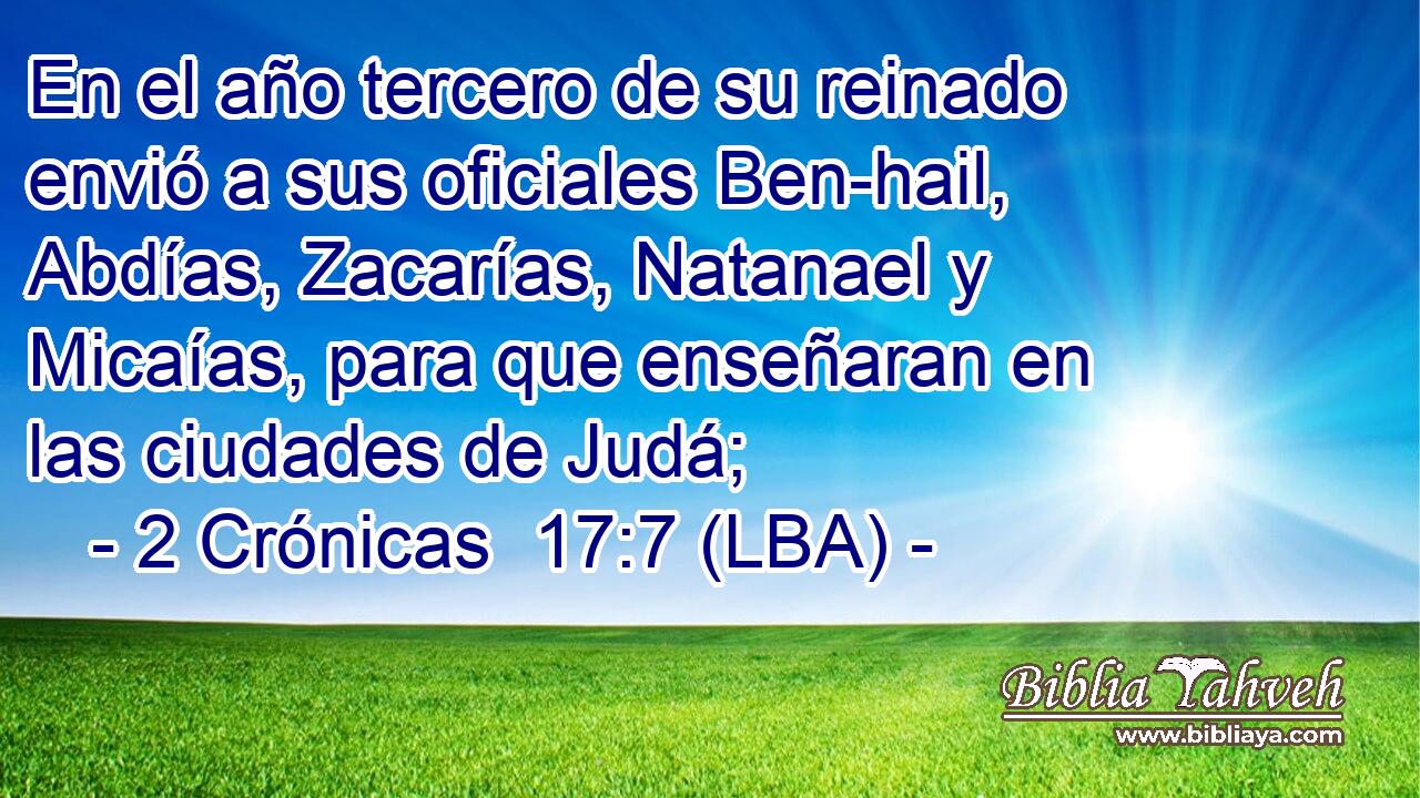 En el año tercero de su reinado envió a sus oficiales Ben-hail, Abdías, Zacarías, Natanael y Micaías, para que enseñaran en las ciudades de Judá;