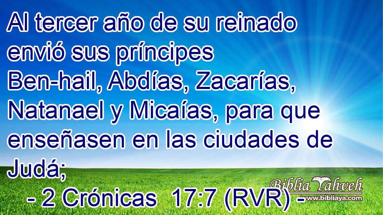 Al tercer año de su reinado envió sus príncipes Ben-hail, Abdías, Zacarías, Natanael y Micaías, para que enseñasen en las ciudades de Judá;