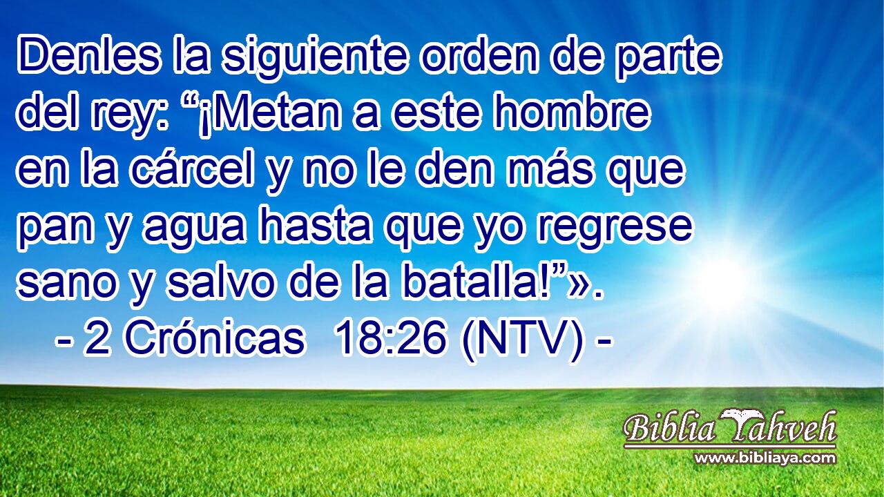 Denles la siguiente orden de parte del rey: “¡Metan a este hombre en la cárcel y no le den más que pan y agua hasta que yo regrese sano y salvo de la batalla!”».