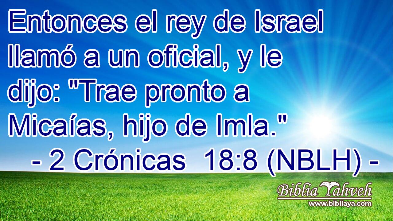  Entonces el rey de Israel llamó a un oficial, y le dijo: 