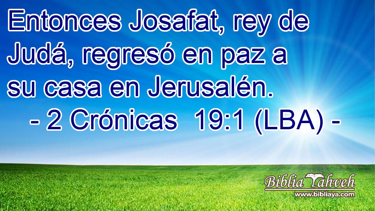 Entonces Josafat, rey de Judá, regresó en paz a su casa en Jerusalén.