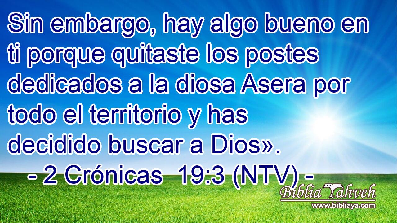 Sin embargo, hay algo bueno en ti porque quitaste los postes dedicados a la diosa Asera por todo el territorio y has decidido buscar a Dios».