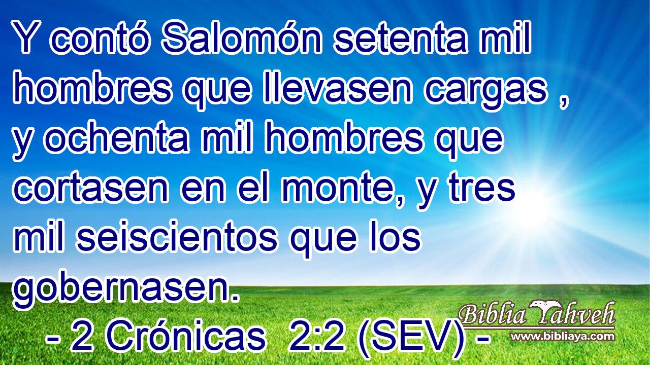 Y contó Salomón setenta mil hombres que llevasen cargas , y ochenta mil hombres que cortasen en el monte, y tres mil seiscientos que los gobernasen.
