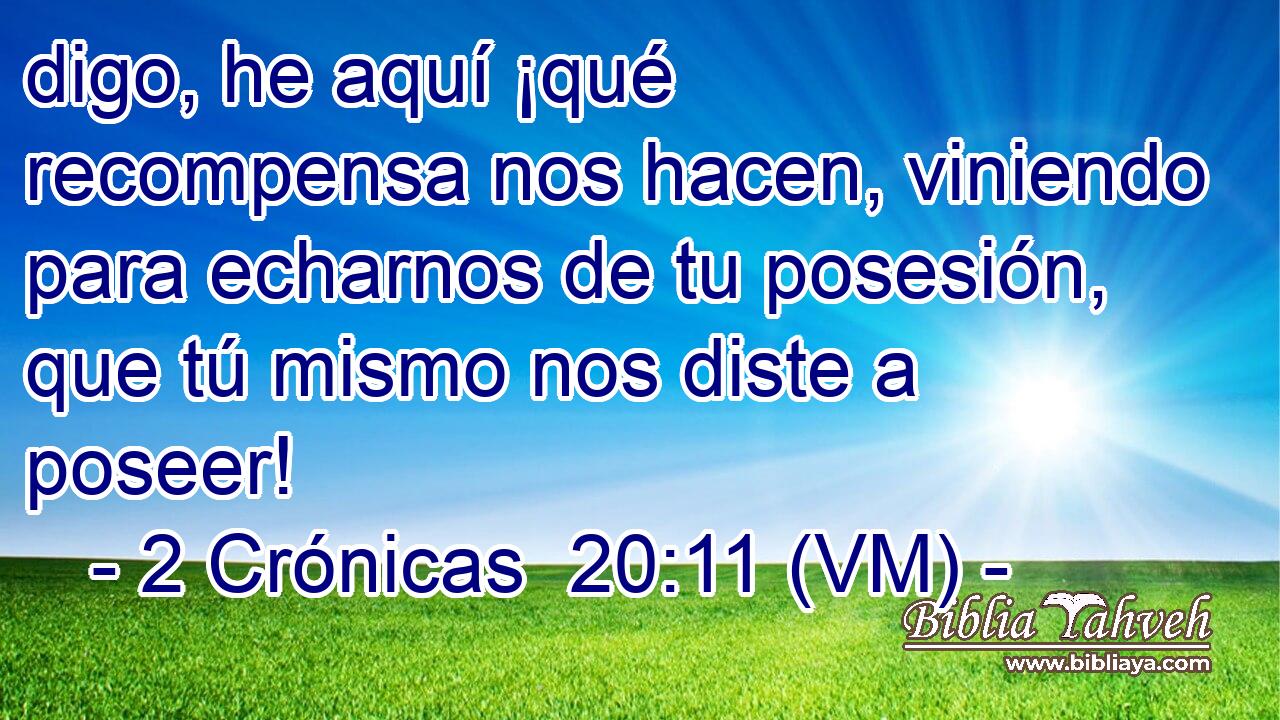  digo, he aquí ¡qué recompensa nos hacen, viniendo para echarnos de tu posesión, que tú mismo nos diste a poseer! 