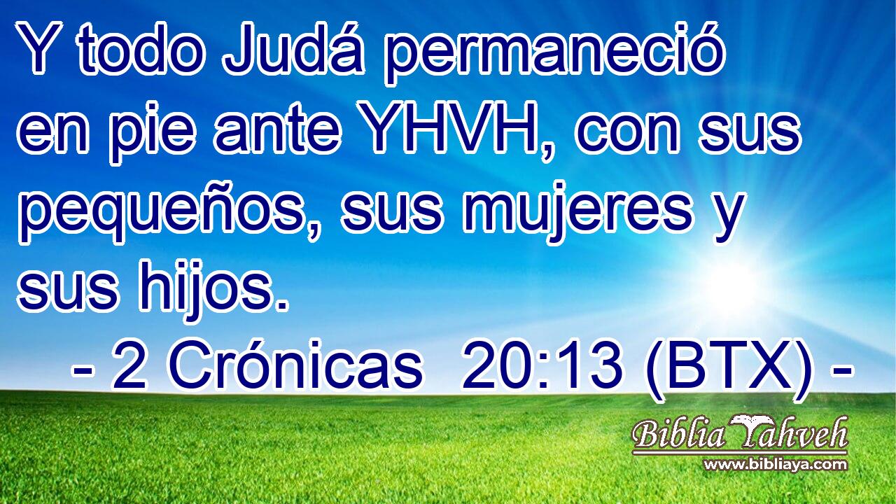 Y todo Judá permaneció en pie ante YHVH, con sus pequeños, sus mujeres y sus hijos.