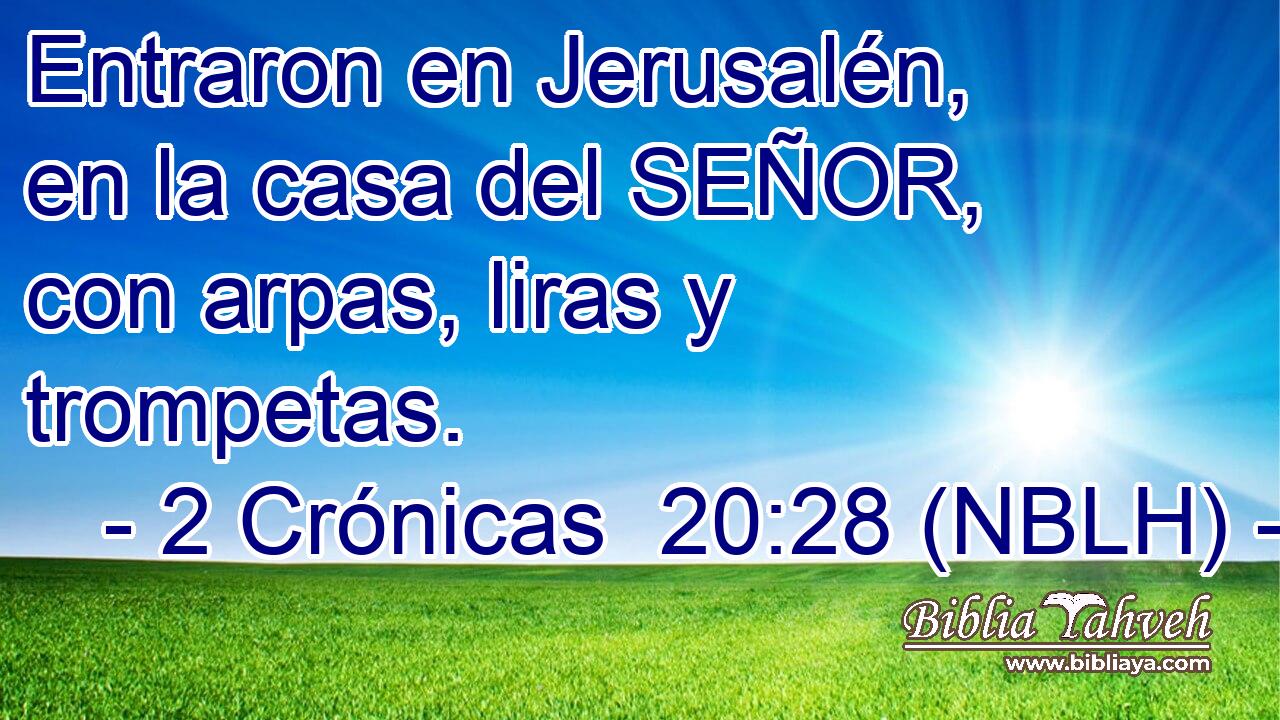  Entraron en Jerusalén, en la casa del SEÑOR, con arpas, liras y trompetas. 