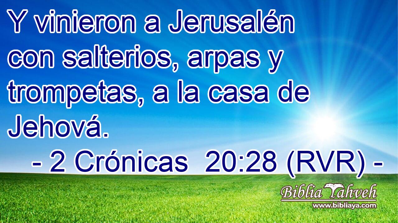 Y vinieron a Jerusalén con salterios, arpas y trompetas, a la casa de Jehová.