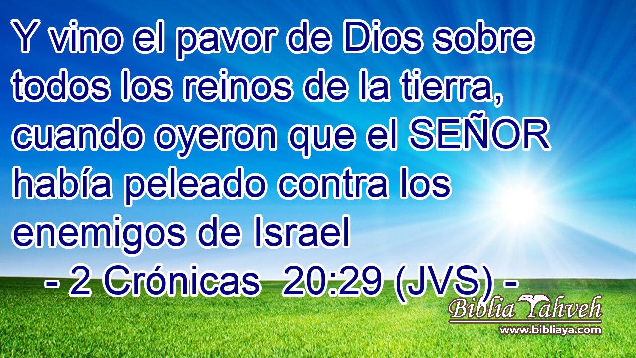 Y vino el pavor de Dios sobre todos los reinos de la tierra, cuando oyeron que el SEÑOR había peleado contra los enemigos de Israel