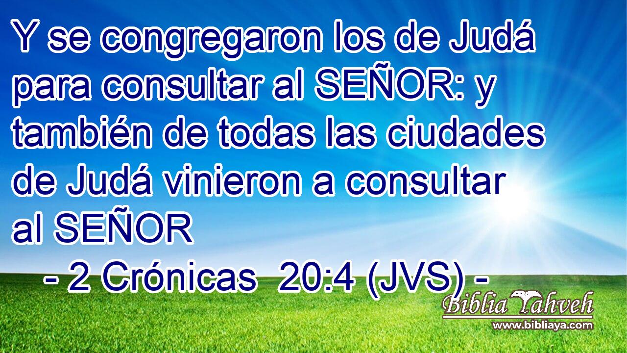 Y se congregaron los de Judá para consultar al SEÑOR: y también de todas las ciudades de Judá vinieron a consultar al SEÑOR