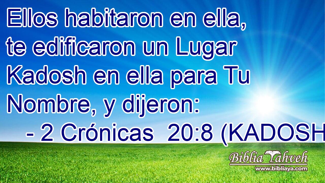  Ellos habitaron en ella, te edificaron un Lugar Kadosh en ella para Tu Nombre, y dijeron: 