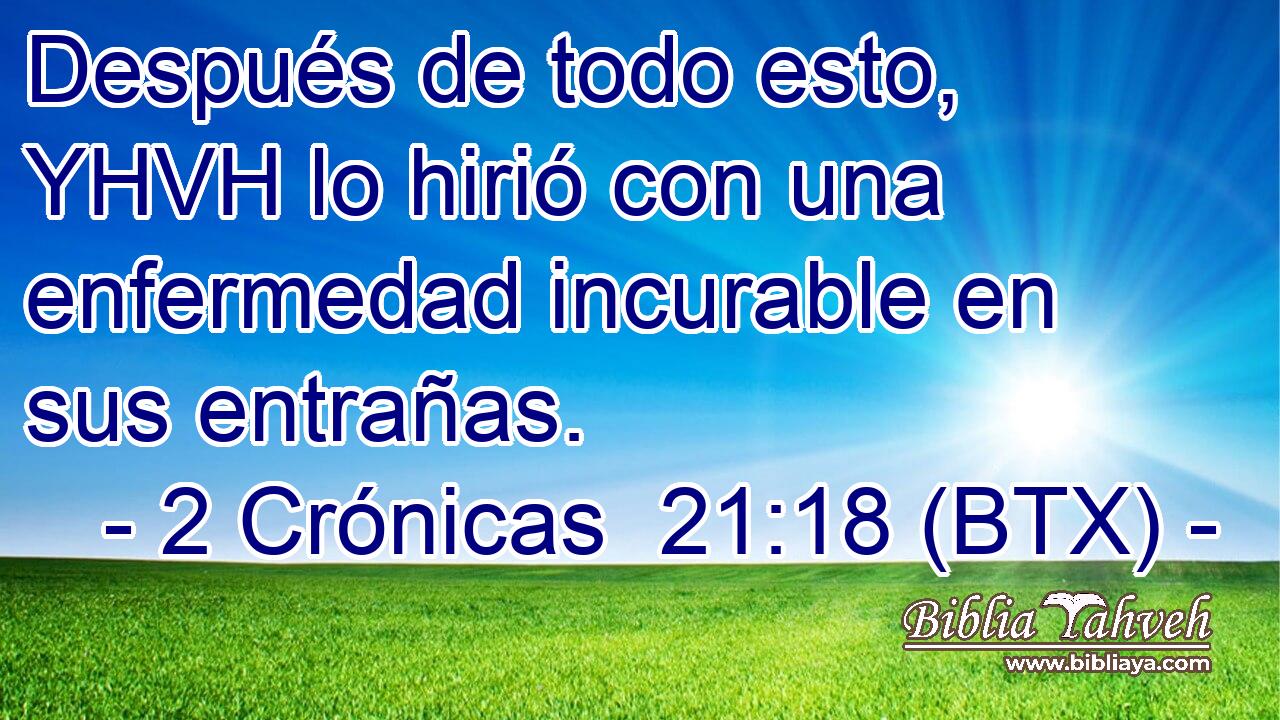 Después de todo esto, YHVH lo hirió con una enfermedad incurable en sus entrañas.