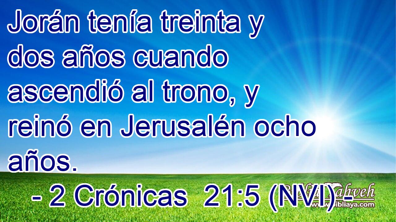  Jorán tenía treinta y dos años cuando ascendió al trono, y reinó en Jerusalén ocho años. 