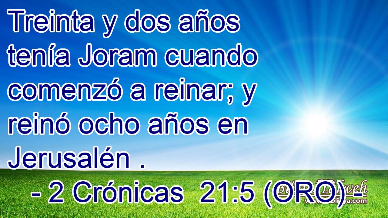 Treinta y dos años tenía Joram cuando comenzó a reinar; y reinó ocho años en Jerusalén . 