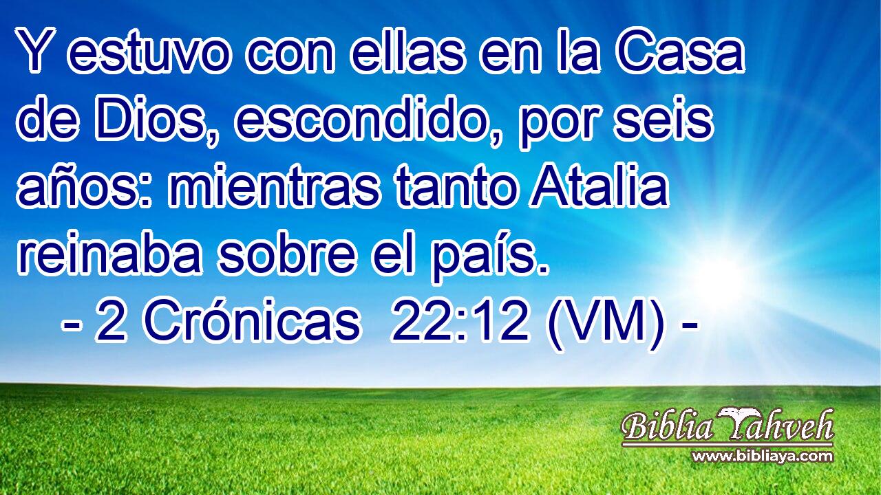  Y estuvo con ellas en la Casa de Dios, escondido, por seis años: mientras tanto Atalia reinaba sobre el país. 