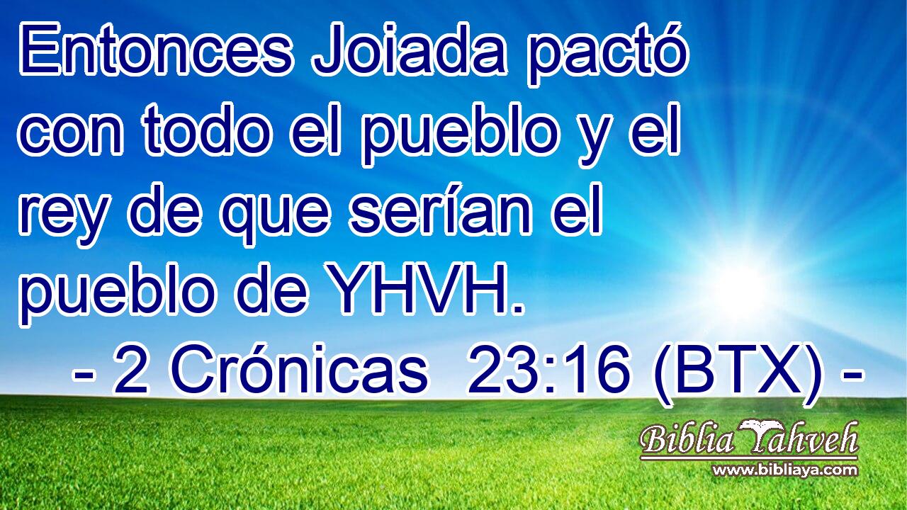 Entonces Joiada pactó con todo el pueblo y el rey de que serían el pueblo de YHVH.