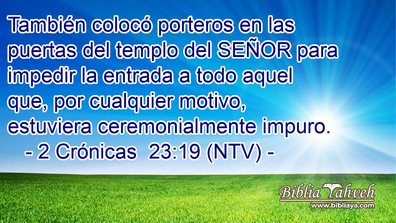 También colocó porteros en las puertas del templo del SEÑOR para impedir la entrada a todo aquel que, por cualquier motivo, estuviera ceremonialmente impuro.