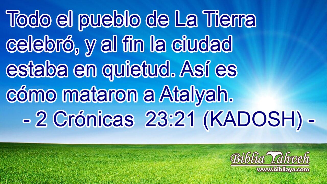  Todo el pueblo de La Tierra celebró, y al fin la ciudad estaba en quietud. Así es cómo mataron a Atalyah. 