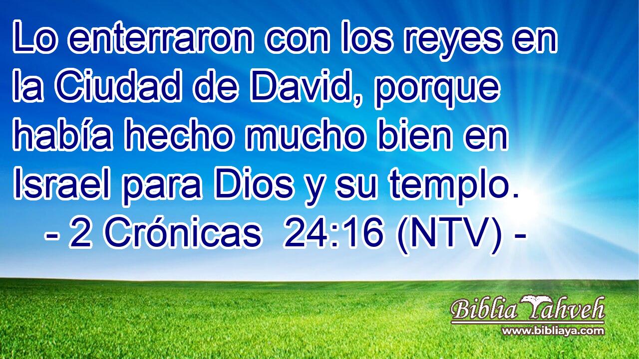 Lo enterraron con los reyes en la Ciudad de David, porque había hecho mucho bien en Israel para Dios y su templo.