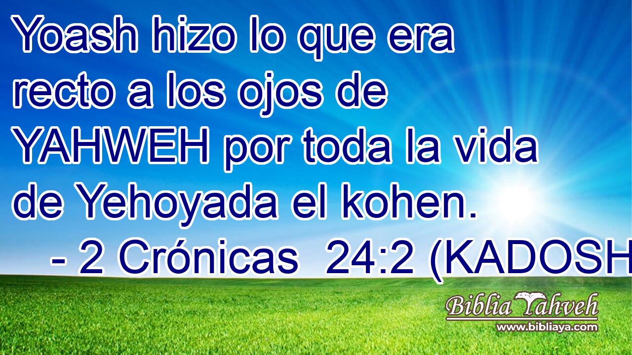  Yoash hizo lo que era recto a los ojos de YAHWEH por toda la vida de Yehoyada el kohen. 