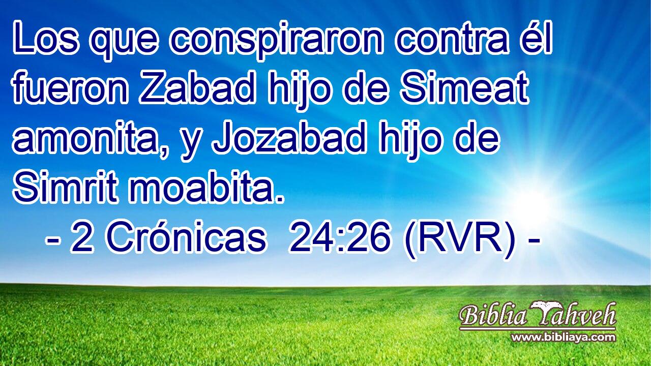 Los que conspiraron contra él fueron Zabad hijo de Simeat amonita, y Jozabad hijo de Simrit moabita.