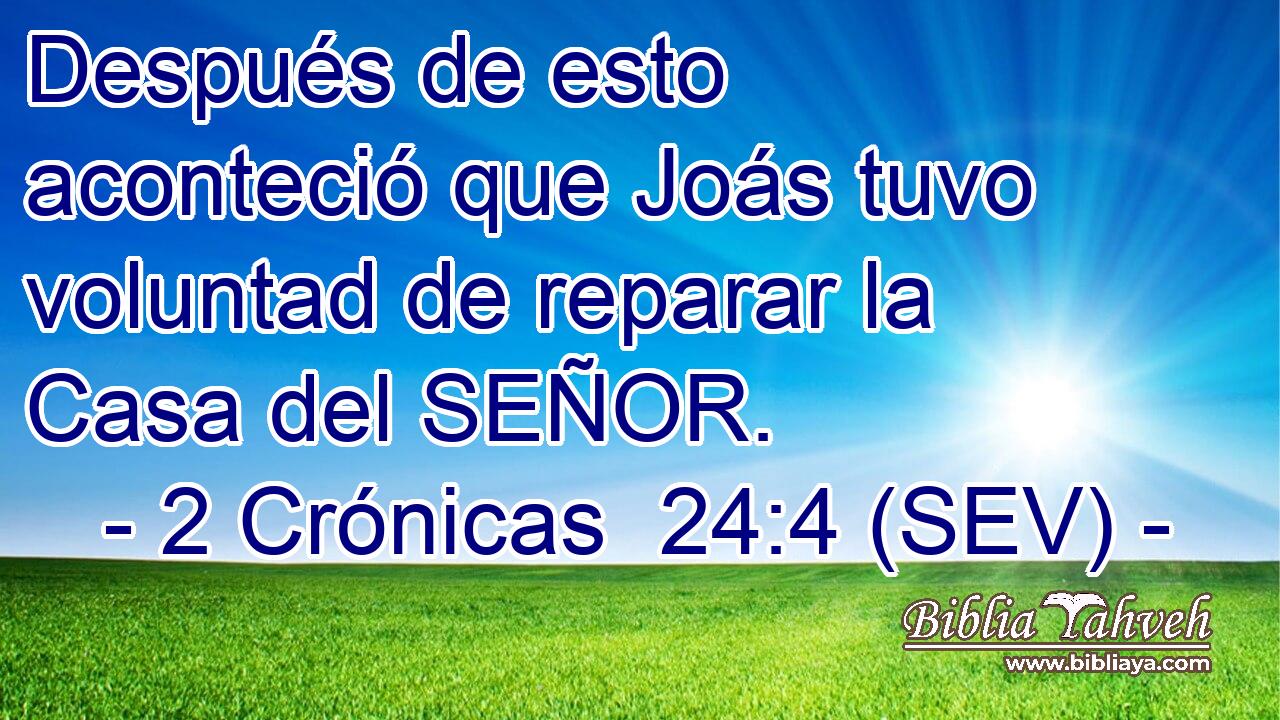 Después de esto aconteció que Joás tuvo voluntad de reparar la Casa del SEÑOR.