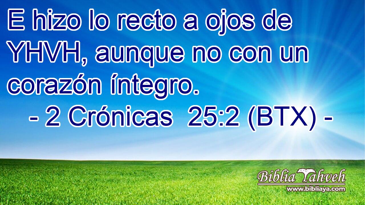 E hizo lo recto a ojos de YHVH, aunque no con un corazón íntegro.