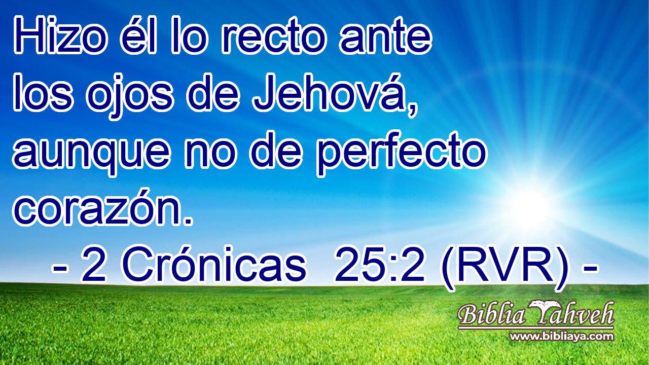 Hizo él lo recto ante los ojos de Jehová, aunque no de perfecto corazón.