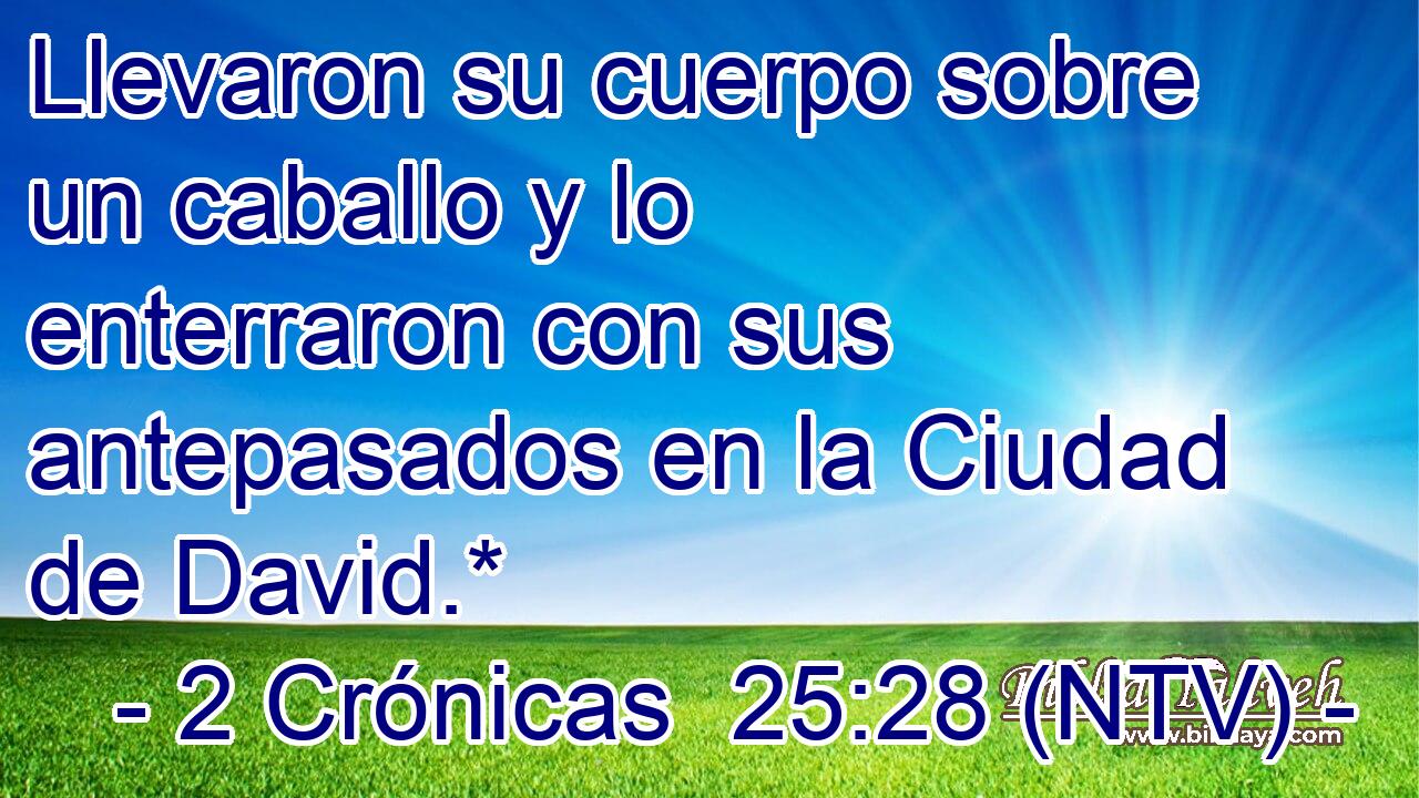 Llevaron su cuerpo sobre un caballo y lo enterraron con sus antepasados en la Ciudad de David.*