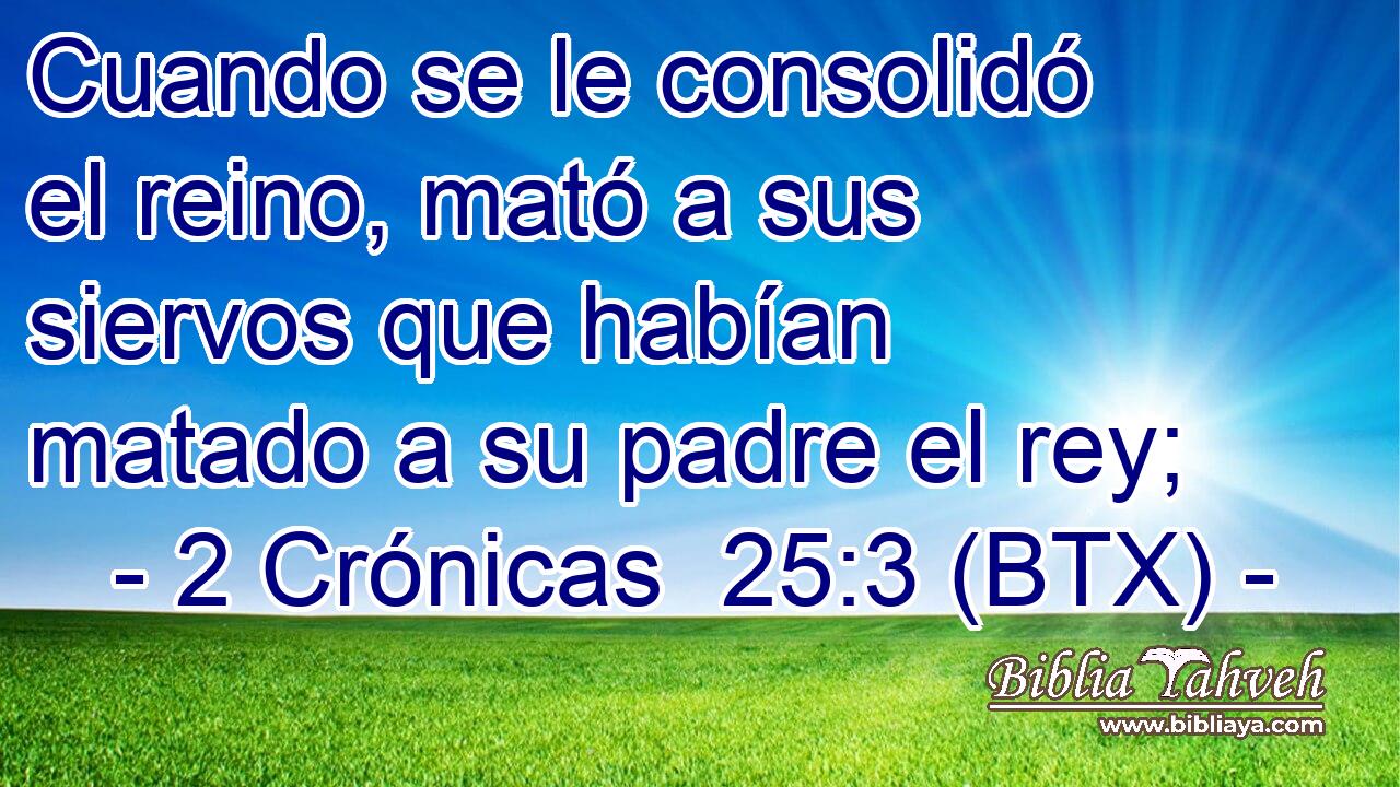Cuando se le consolidó el reino, mató a sus siervos que habían matado a su padre el rey;