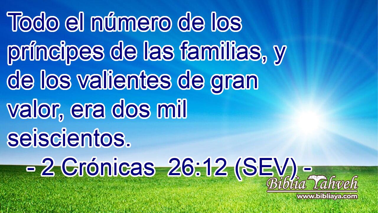 Todo el número de los príncipes de las familias, y de los valientes de gran valor, era dos mil seiscientos.