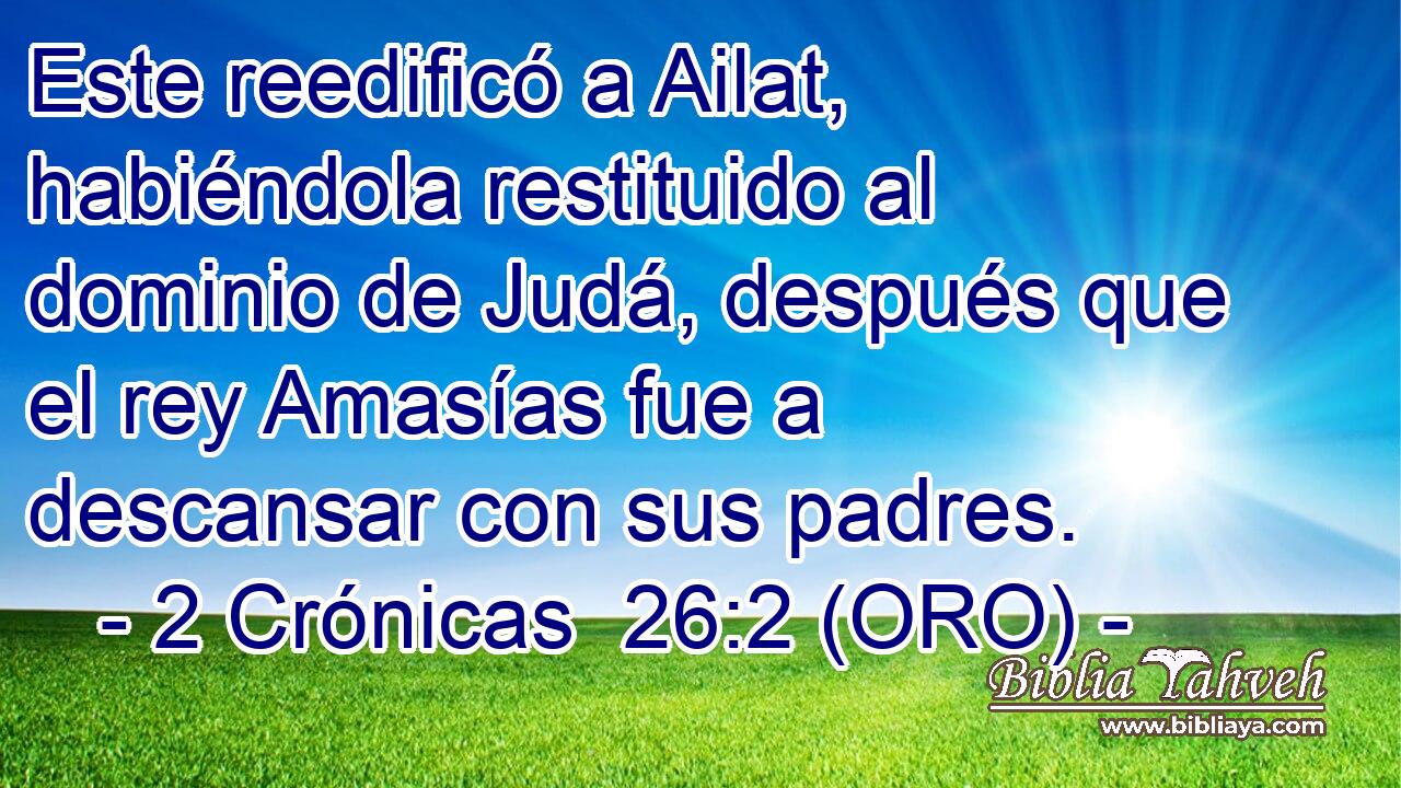  Este reedificó a Ailat, habiéndola restituido al dominio de Judá, después que el rey Amasías fue a descansar con sus padres. 