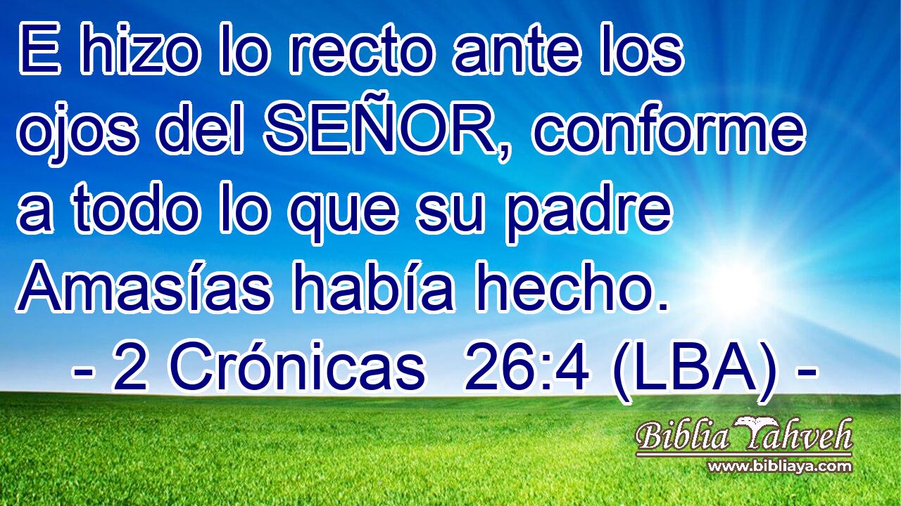 E hizo lo recto ante los ojos del SEÑOR, conforme a todo lo que su padre Amasías había hecho.