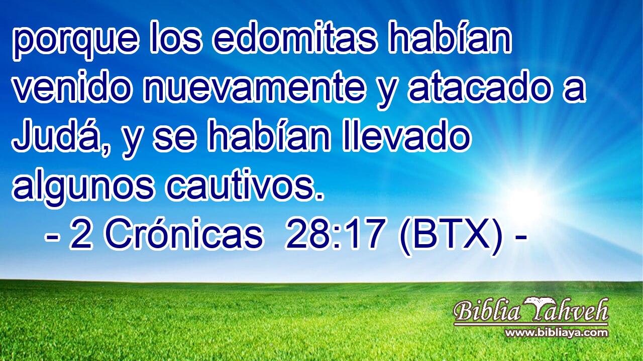 porque los edomitas habían venido nuevamente y atacado a Judá, y se habían llevado algunos cautivos.